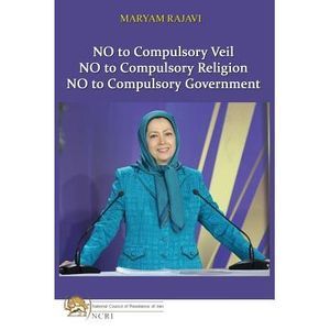 No to Compulsory Veil: No to Compulsory Religion, No to Compulsory Government --